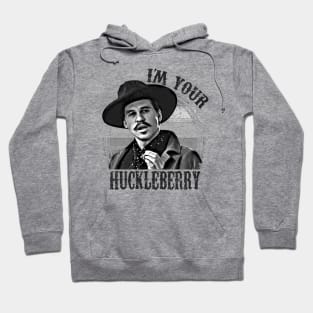 I'm Your Huckleberry Hoodie